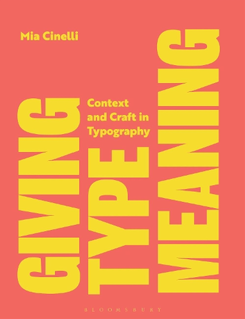 Giving Type Meaning: Context And Craft In Typography/Product Detail/Art