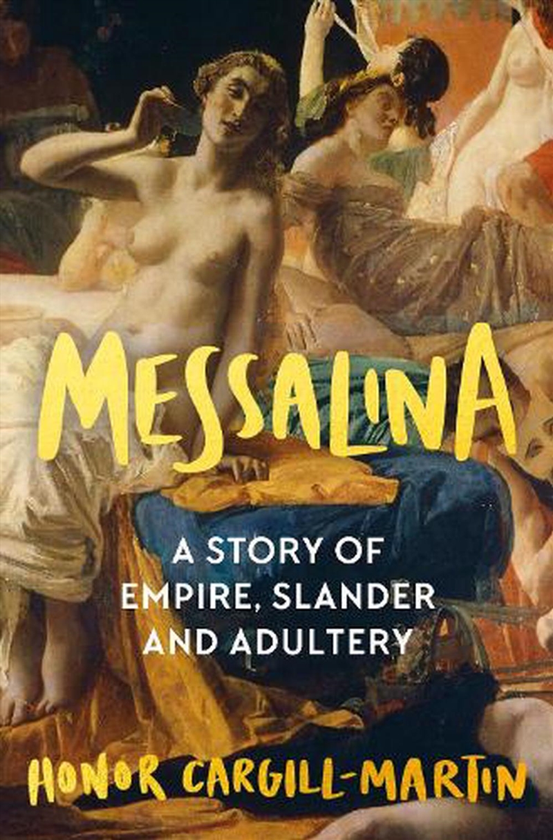 Messalina: The Life And Times Of Rome's Most Scandalous Empress/Product Detail/History