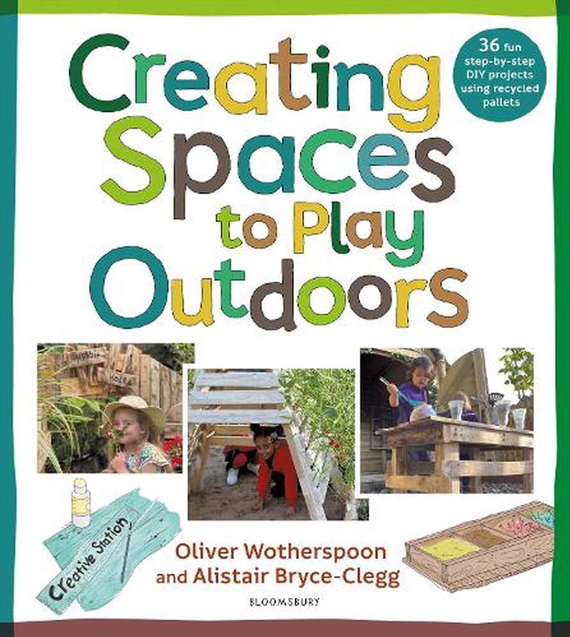 Creating Spaces To Play Outdoors: 36 Fun Step-By-Step Diy Projects Using Recycled Pallets/Product Detail/Education & Textbooks