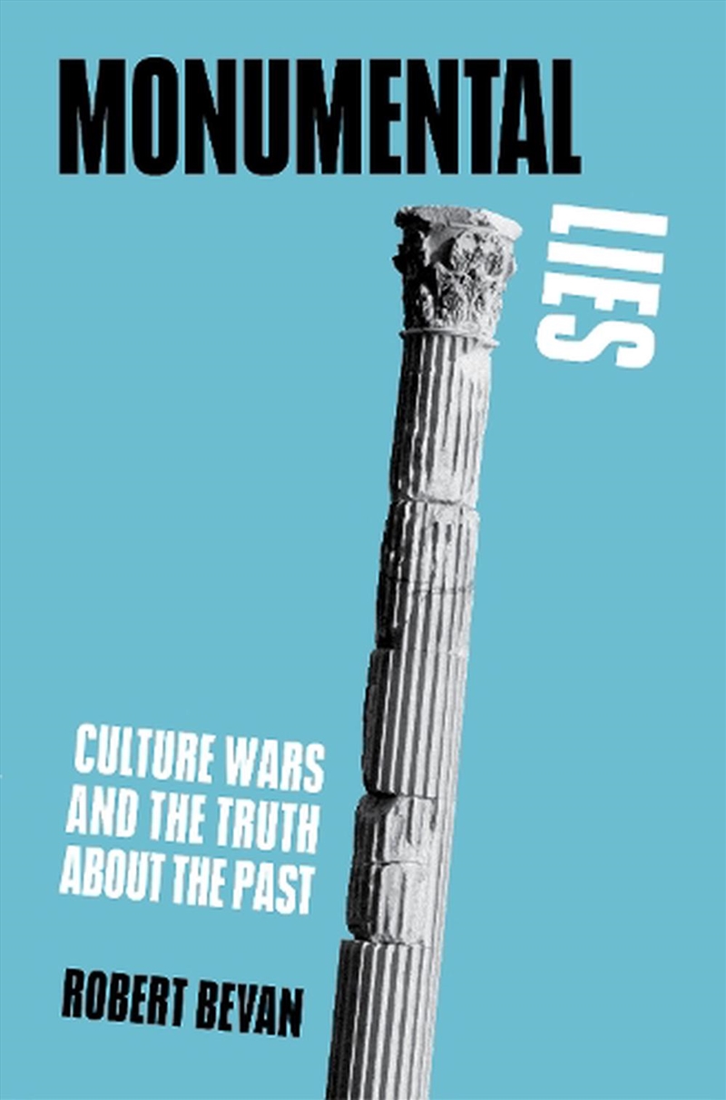 Monumental Lies: Culture Wars And The Truth About The Past./Product Detail/Architecture