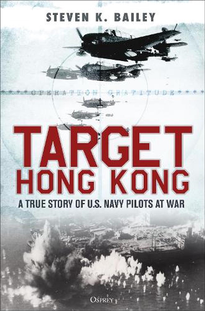Target Hong Kong: A True Story Of U.S. Navy Pilots At War/Product Detail/History