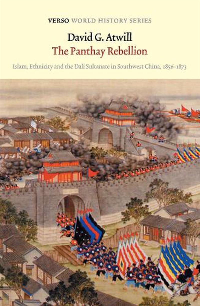 The Panthay Rebellion: Islam, Ethnicity And The Dali Sultanate In Southwest China, 1856-1873/Product Detail/History