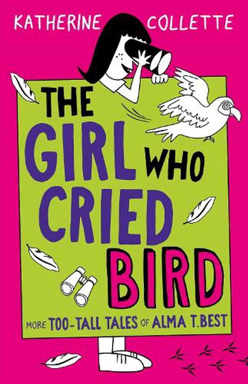 Girl Who Cried Bird (The Too-Tall Tales of Alma T Best, #2)/Product Detail/Childrens Fiction Books