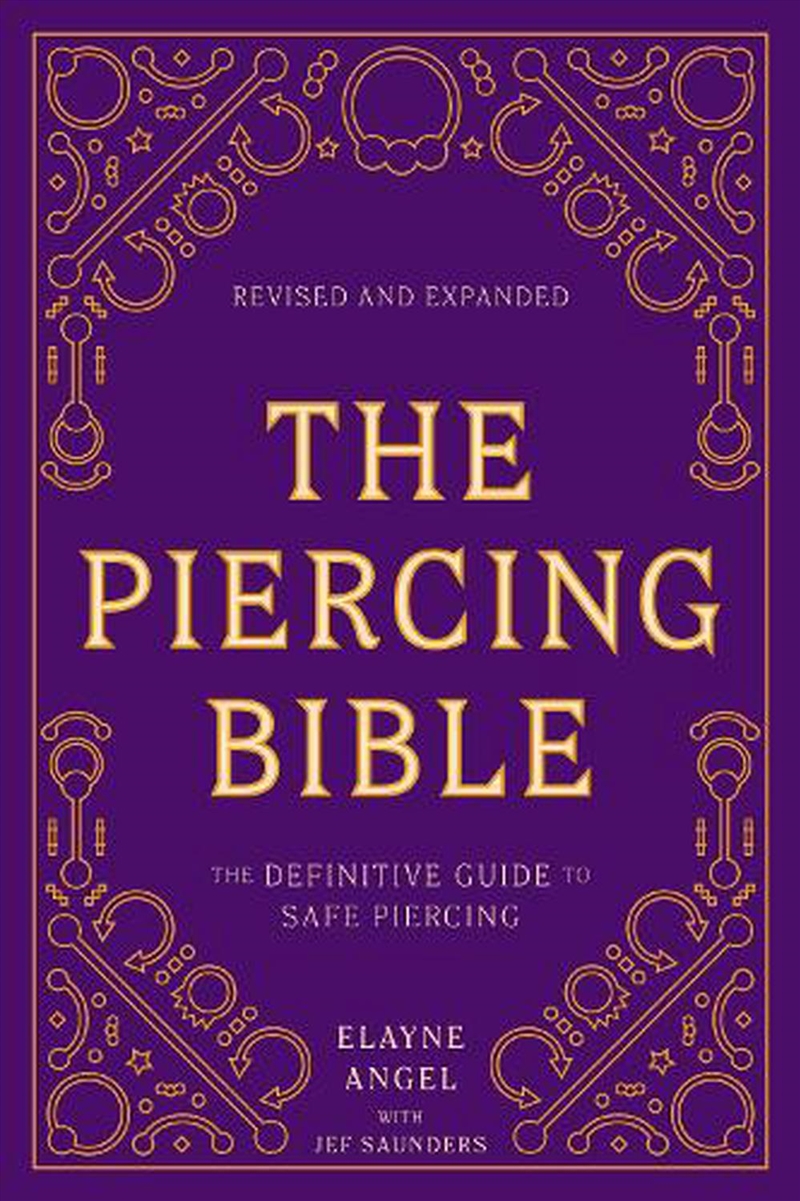 The Piercing Bible, Revised And Expanded  - The Definitive Guide To Safe Piercing/Product Detail/Fitness, Diet & Weightloss
