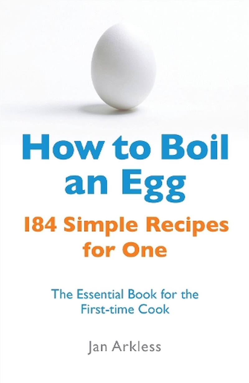 How To Boil An Egg  - 184 Simple Recipes For One - The Essential Book For The First-Time Cook/Product Detail/Recipes, Food & Drink