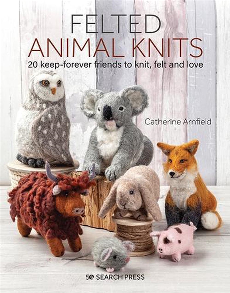 Felted Animal Knits  - 20 Keep-Forever Friends To Knit, Felt And Love/Product Detail/Crafts & Handiwork