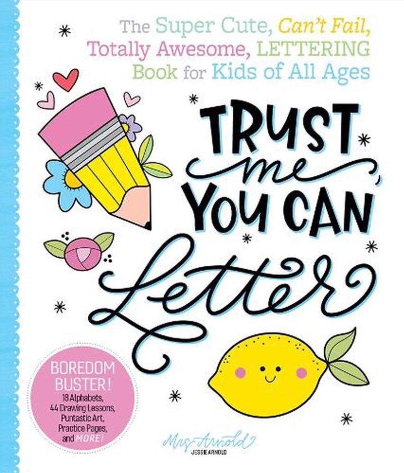 Trust Me, You Can Letter  - The Super-Cute, Can’T-Fail, Totally Awesome Lettering Book For Kids Of A/Product Detail/Kids Activity Books