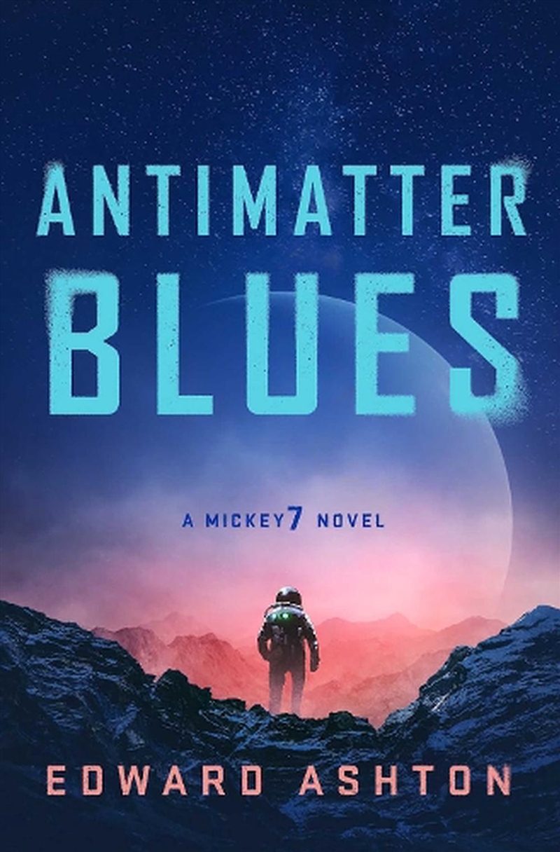 Antimatter Blues  - A Mickey7 Novel/Product Detail/Science Fiction Books