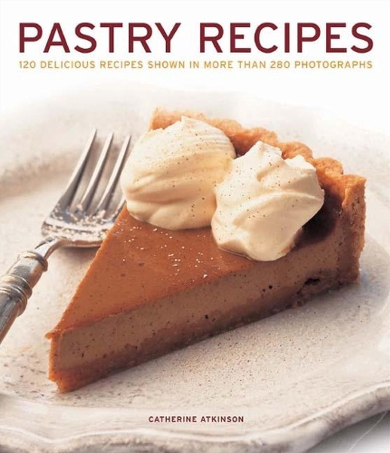 Pastry Recipes  - 120 Delicious Recipes Shown In More Than 280 Photographs/Product Detail/Recipes, Food & Drink