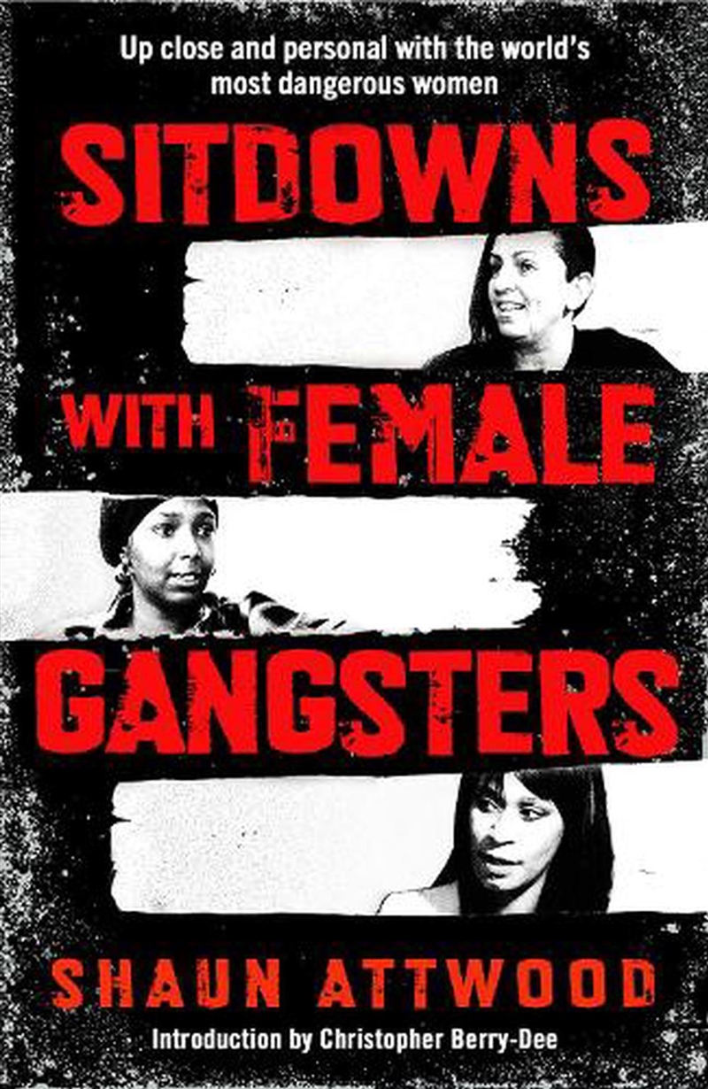 Sitdowns With Female Gangsters  - Up Close And Personal With The World’S Most Dangerous Women/Product Detail/True Crime