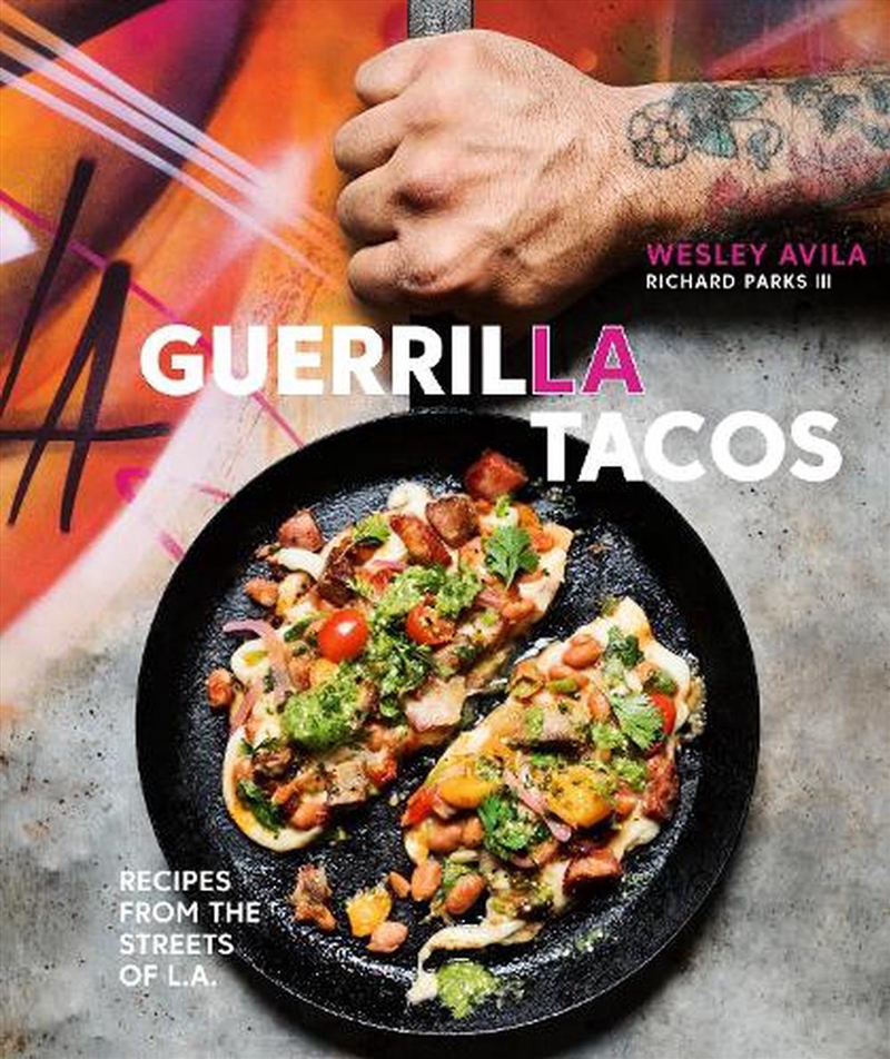 Guerrilla Tacos  - Recipes From The Streets Of L.A. [A Cookbook]/Product Detail/Recipes, Food & Drink