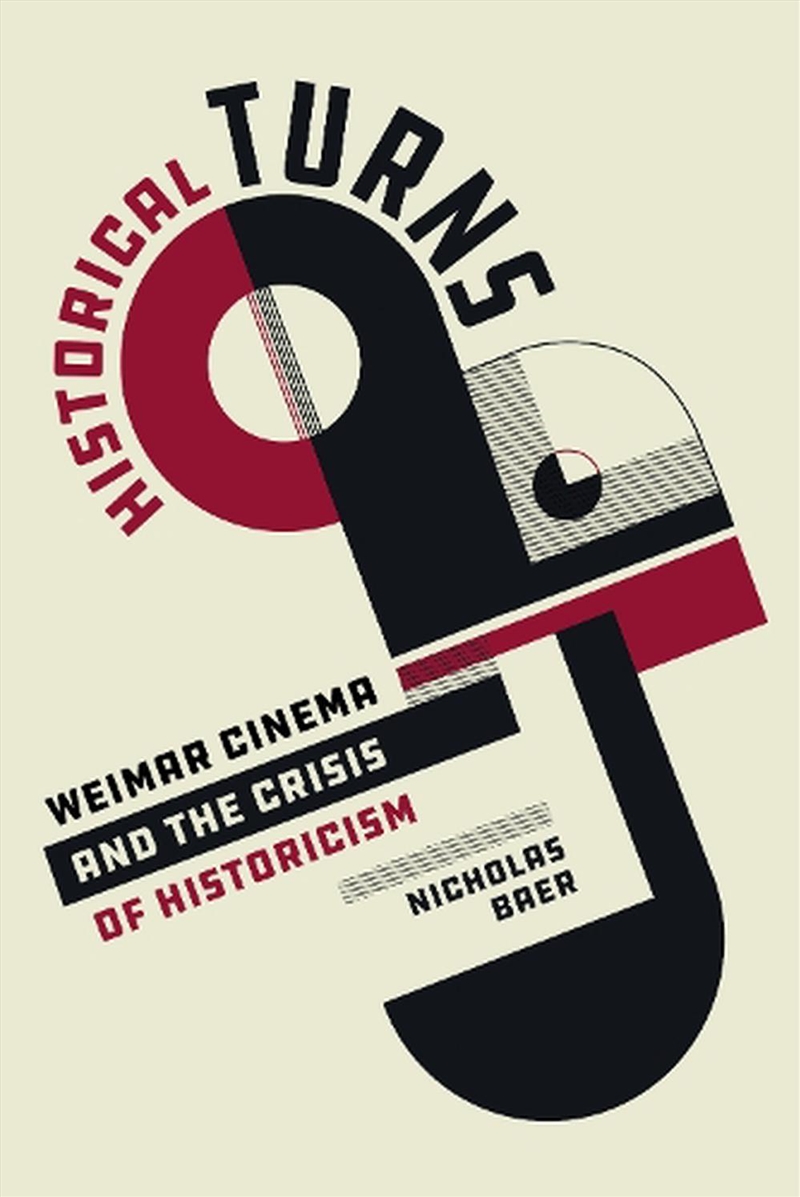 Historical Turns  - Weimar Cinema And The Crisis Of Historicism/Product Detail/Arts & Entertainment