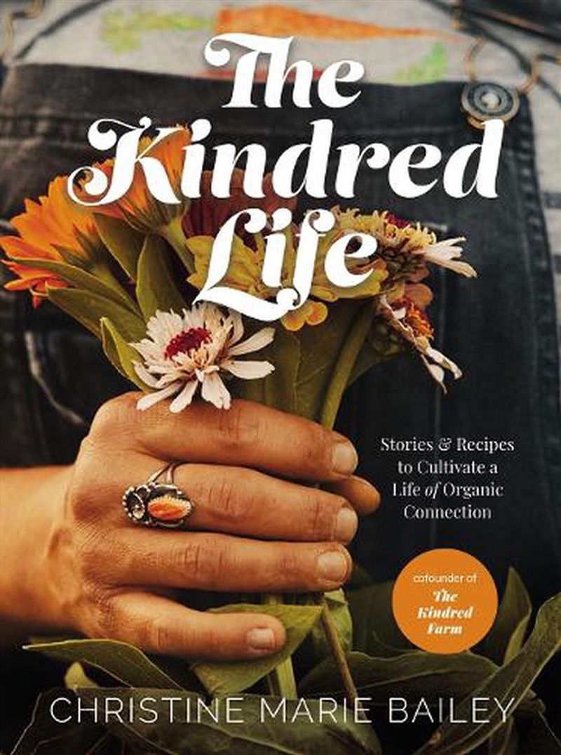The Kindred Life  - Stories And Recipes To Cultivate A Life Of Organic Connection/Product Detail/Gardening