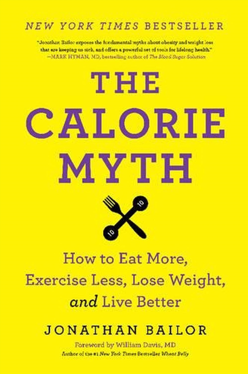 The Calorie Myth  - How To Eat More, Exercise Less, Lose Weight, And Live Better/Product Detail/Fitness, Diet & Weightloss