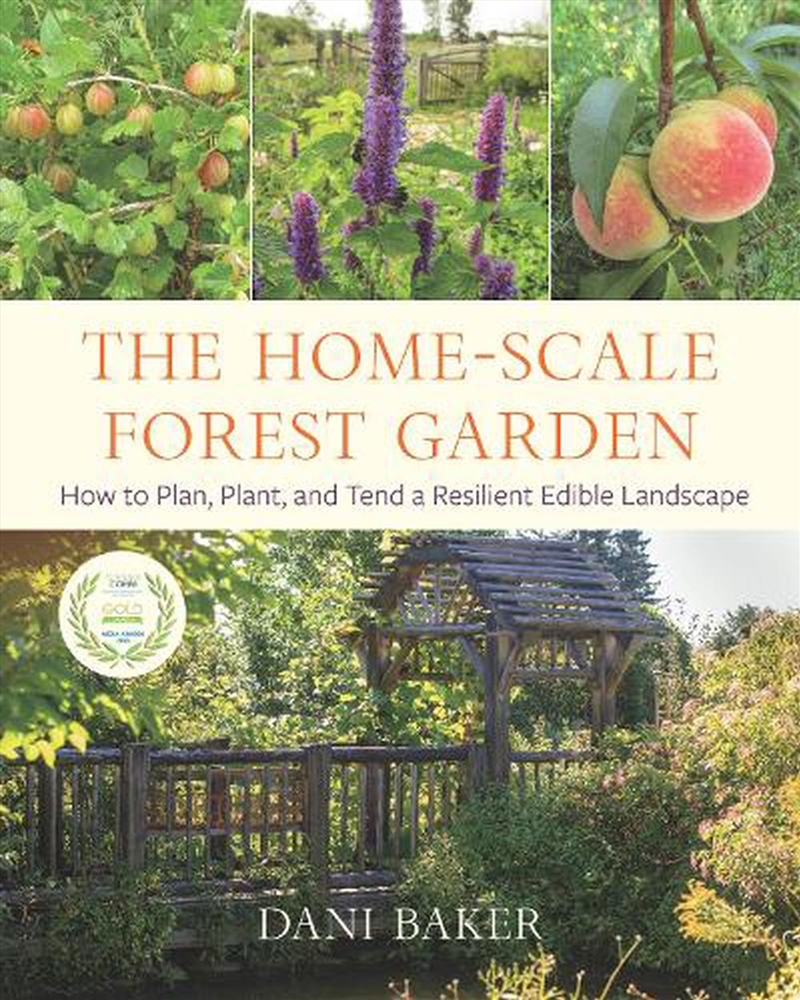 The Home-Scale Forest Garden  - How To Plan, Plant, And Tend A Resilient Edible Landscape/Product Detail/Gardening