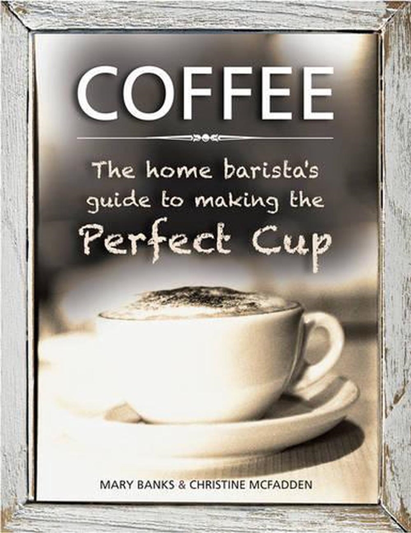 Coffee - The Home Barista'S Guide To Making The Perfect Cup/Product Detail/Recipes, Food & Drink