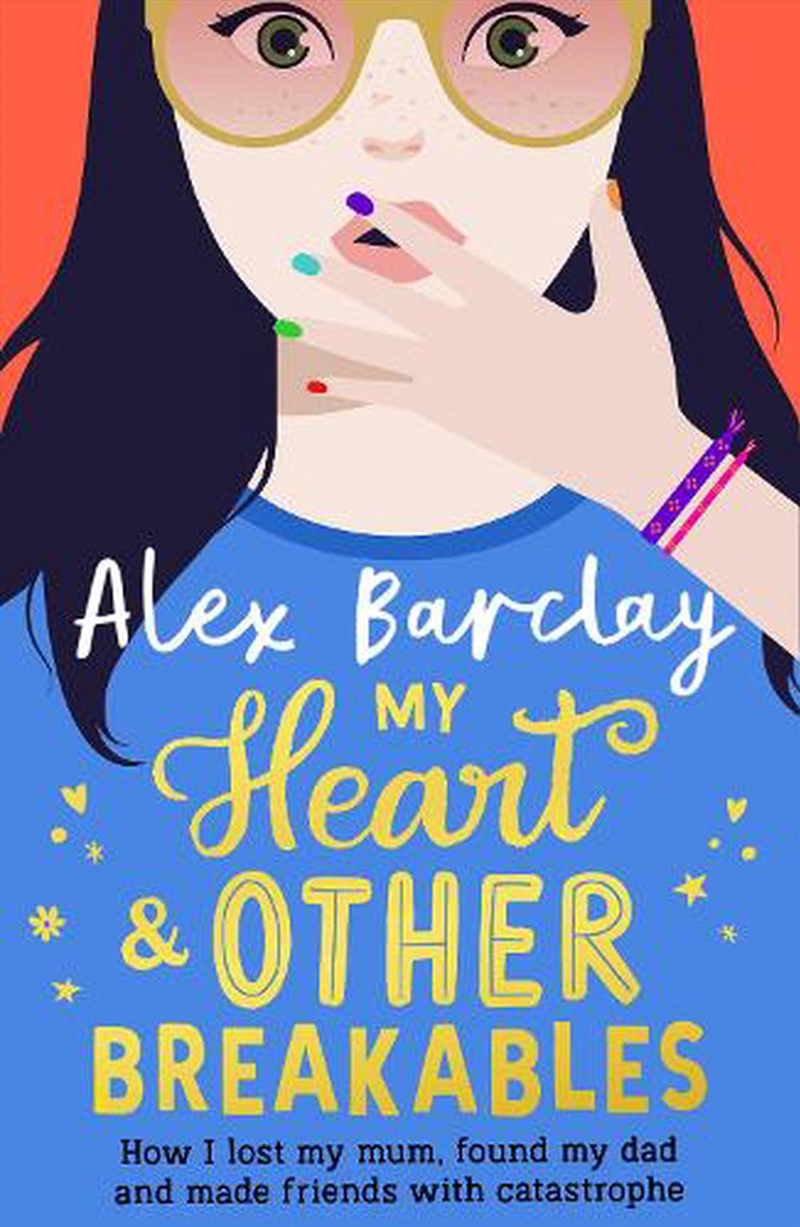 My Heart & Other Breakables - How I Lost My Mum, Found My Dad, And Made Friends With Catastrophe/Product Detail/Childrens Fiction Books