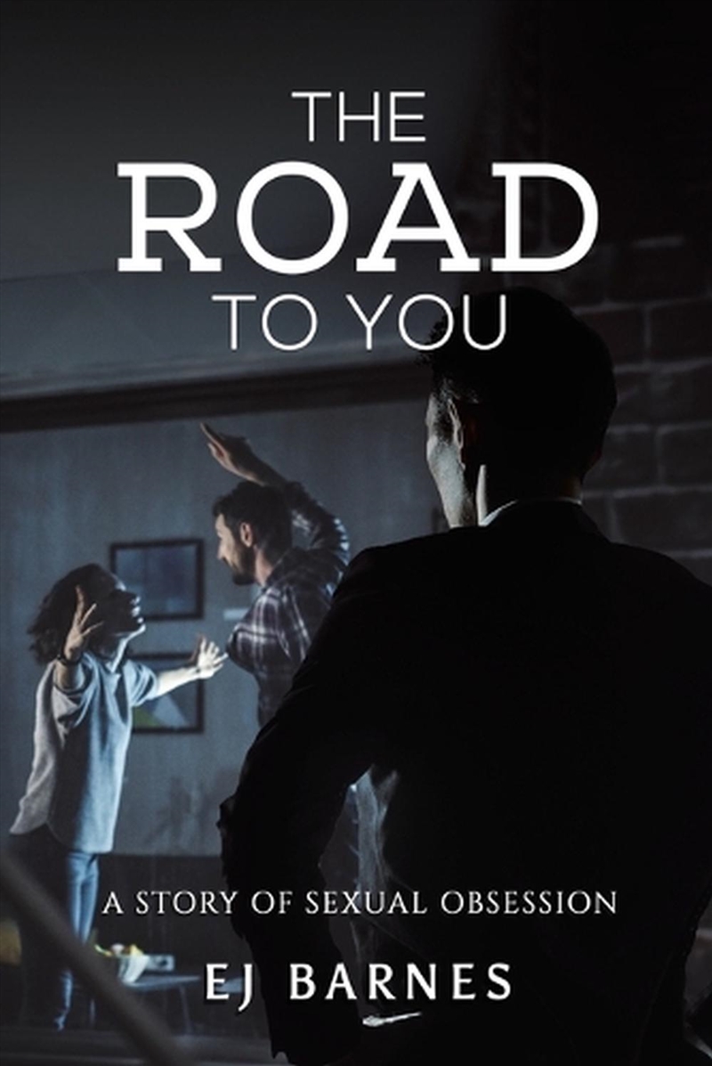 The Road To You  - A Story Of Sexual Obsession/Product Detail/Romance