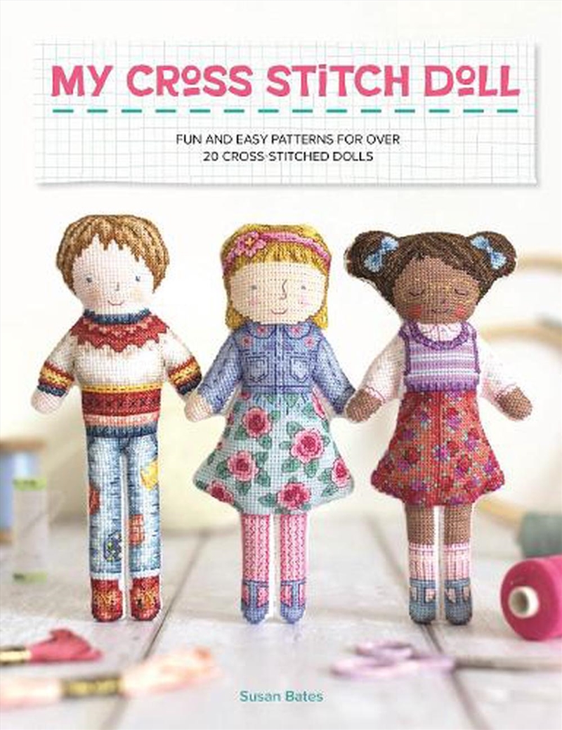 My Cross Stitch Doll  - Fun And Easy Patterns For Over 20 Cross-Stitched Dolls/Product Detail/Crafts & Handiwork