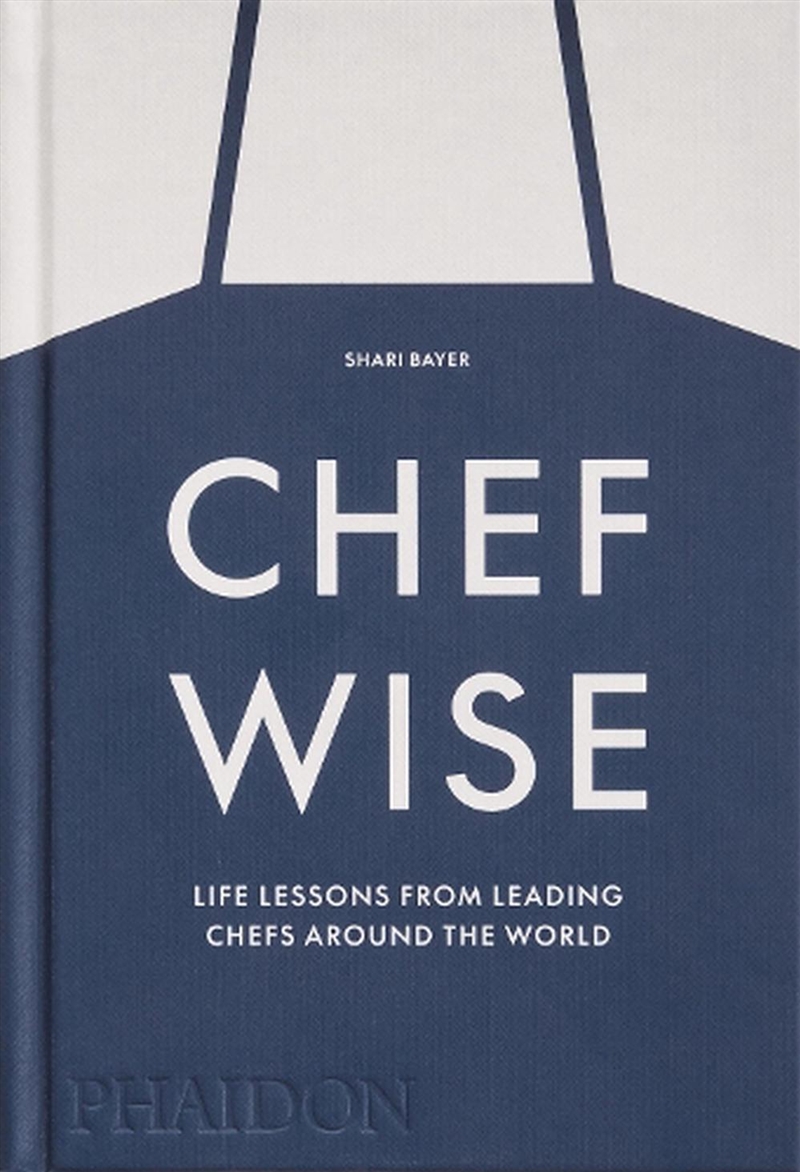 Chefwise : Life Lessons From Leading Chefs Around The World/Product Detail/Recipes, Food & Drink