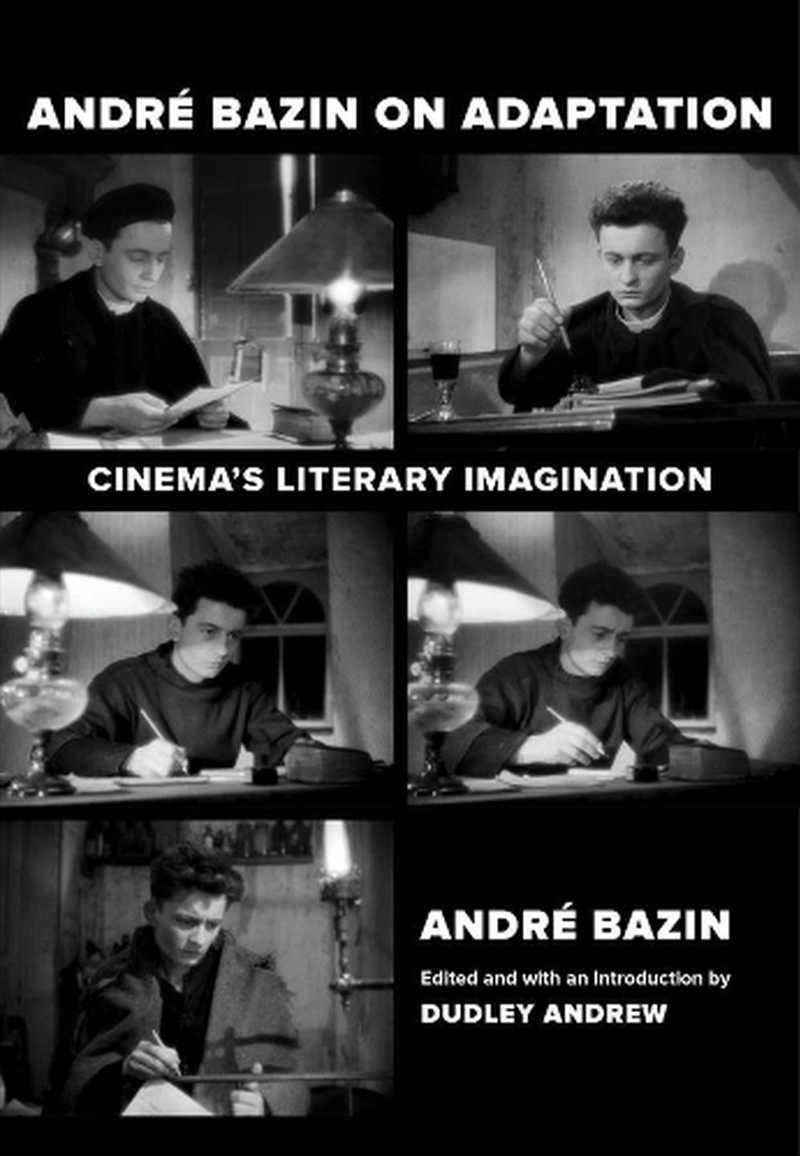 Andre Bazin On Adaptation : Cinema'S Literary Imagination/Product Detail/Arts & Entertainment