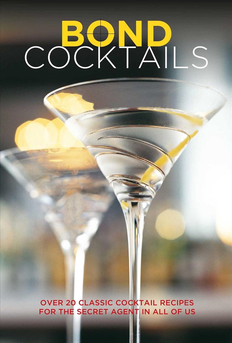 Bond Cocktails : Over 20 Classic Cocktail Recipes For The Secret Agent In All Of Us/Product Detail/Recipes, Food & Drink