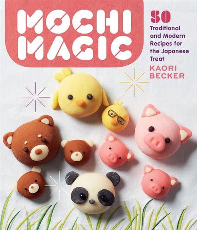 Mochi Magic : 50 Traditional And Modern Recipes For The Japanese Treat/Product Detail/Recipes, Food & Drink