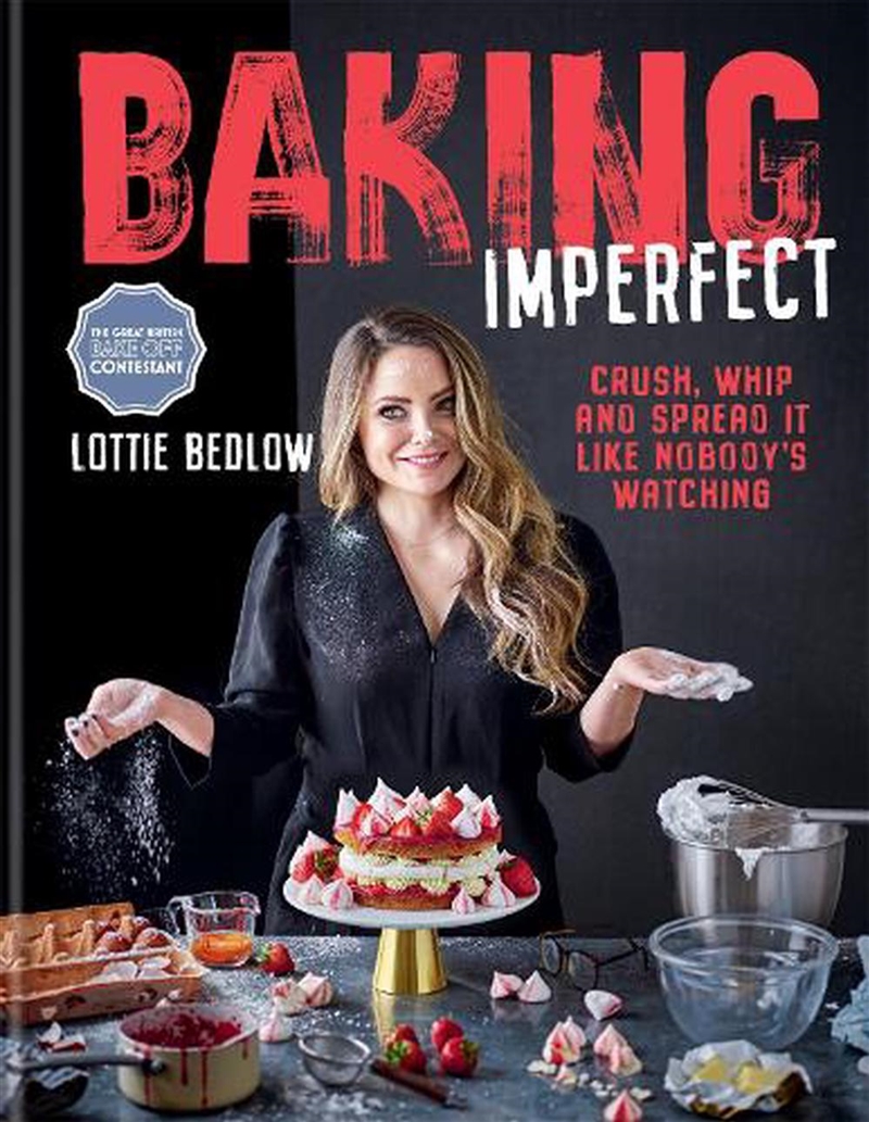 Baking Imperfect : Crush, Whip And Spread It Like Nobody’S Watching/Product Detail/Recipes, Food & Drink