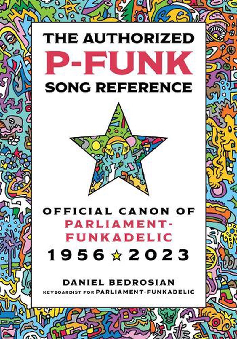 The Authorized P-Funk Song Reference : Official Canon Of Parliament-Funkadelic, 1956-2023/Product Detail/Arts & Entertainment