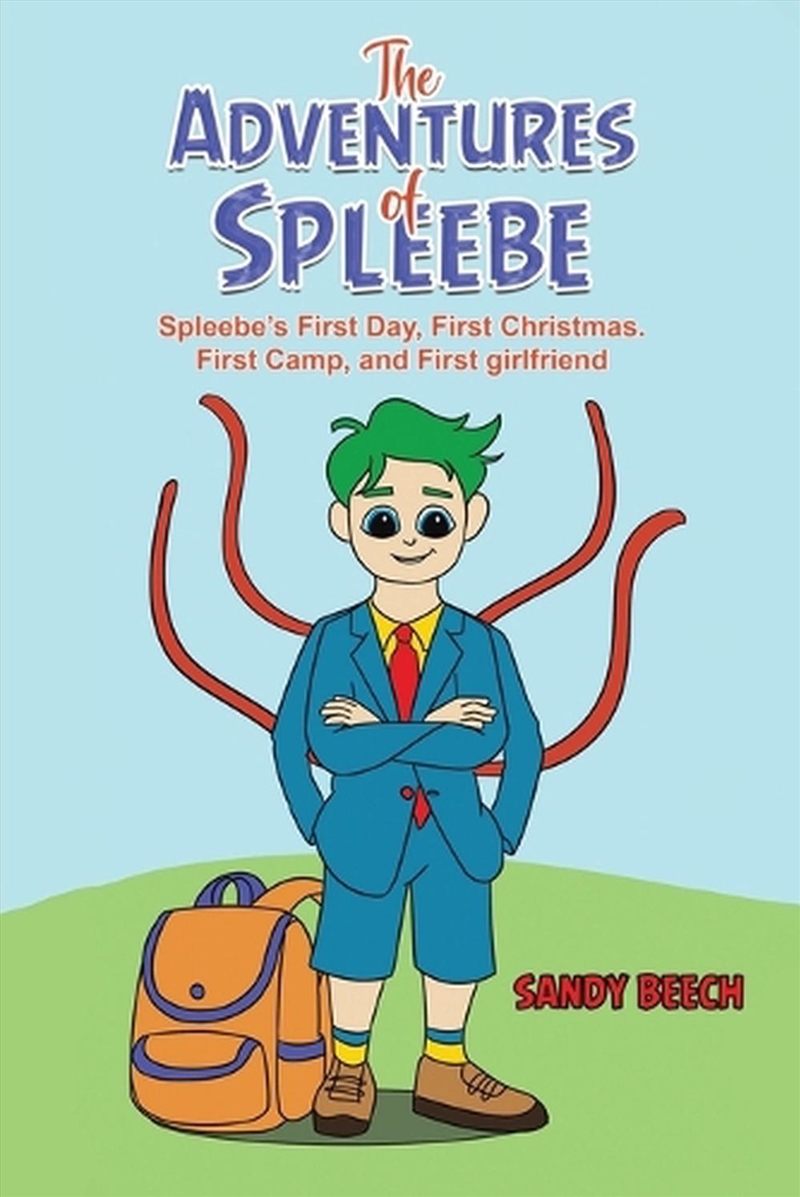 The Adventures Of Spleebe : Spleebe’S First Day, First Christmas. First Camp, And First Girlfriend/Product Detail/Childrens Fiction Books