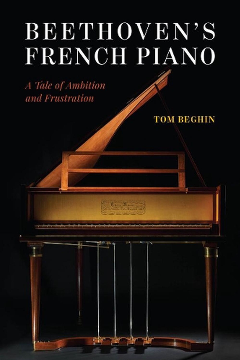 Beethoven'S French Piano : A Tale Of Ambition And Frustration/Product Detail/Arts & Entertainment