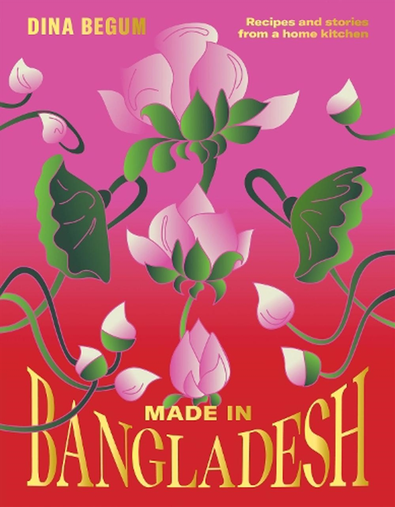 Made In Bangladesh : Recipes And Stories From A Home Kitchen/Product Detail/Recipes, Food & Drink