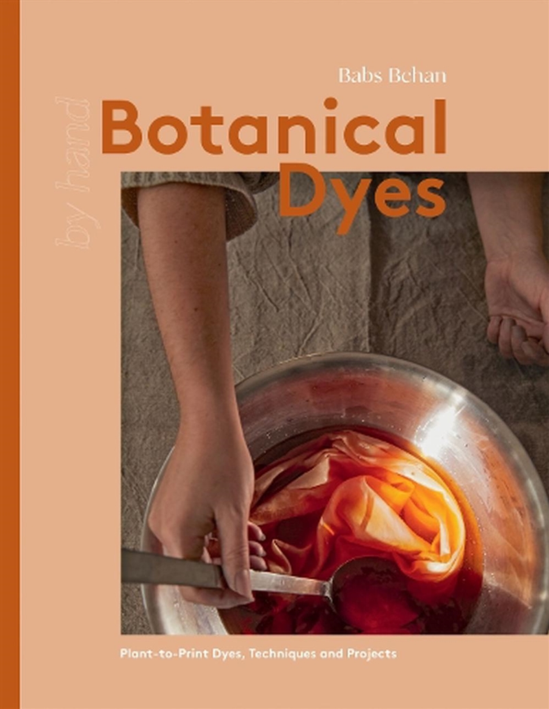 Botanical Dyes : Plant-To-Print Dyes, Techniques And Projects/Product Detail/Crafts & Handiwork