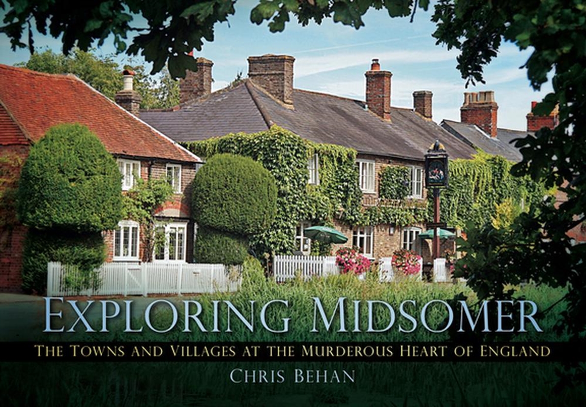 Exploring Midsomer : The Towns And Villages At The Murderous Heart Of England/Product Detail/Arts & Entertainment