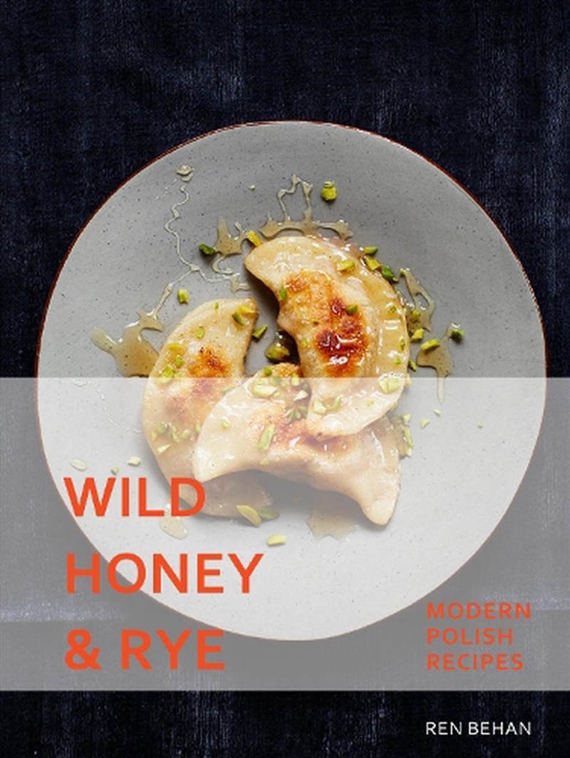Wild Honey And Rye : Modern Polish Recipes/Product Detail/Recipes, Food & Drink