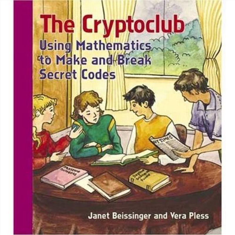 The Cryptoclub : Using Mathematics To Make And Break Secret Codes/Product Detail/Maths