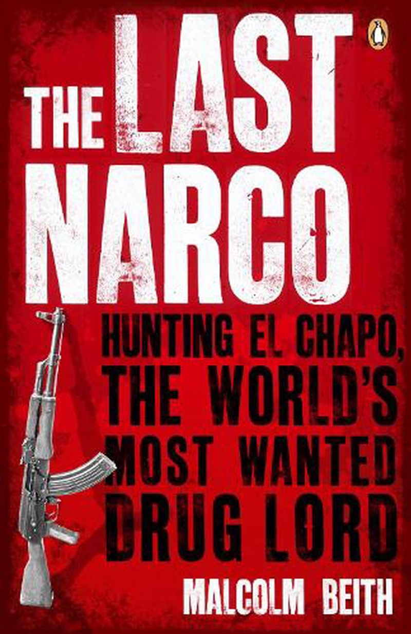 The Last Narco : Hunting El Chapo, The World'S Most-Wanted Drug Lord/Product Detail/True Crime