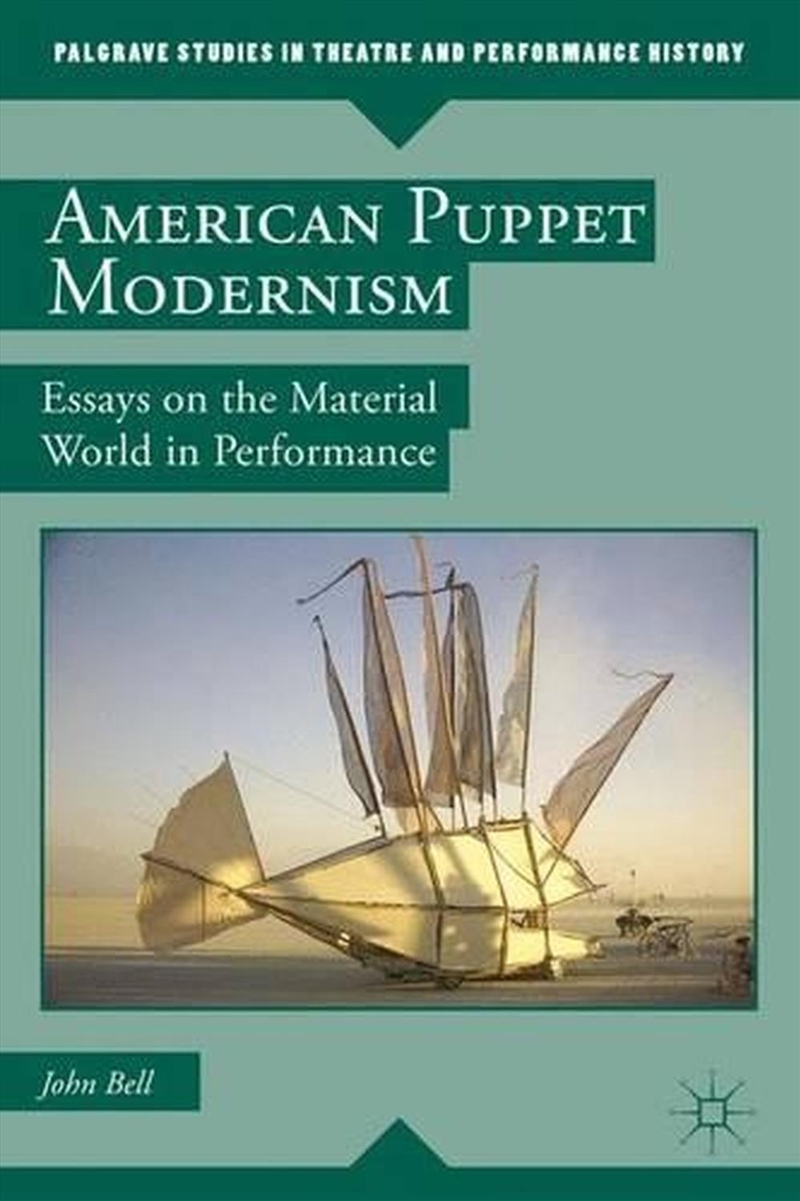 American Puppet Modernism : Essays On The Material World In Performance/Product Detail/Arts & Entertainment