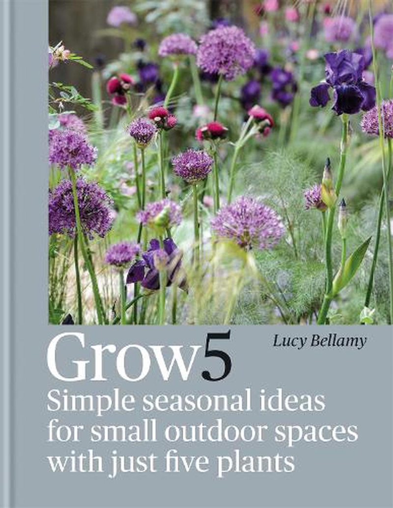 Grow 5 : Simple Seasonal Ideas For Small Outdoor Spaces With Just Five Plants/Product Detail/Gardening