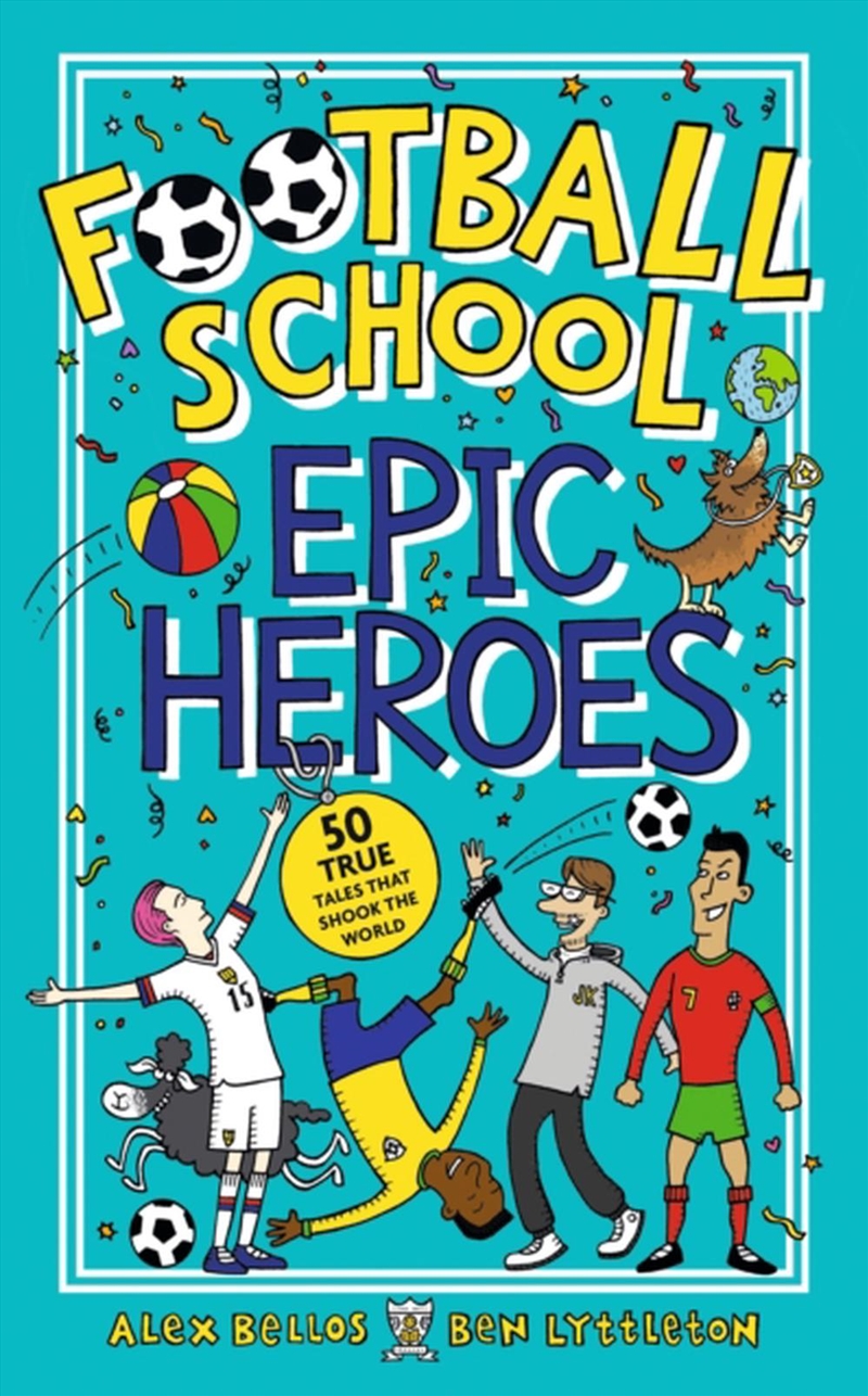 Football School Epic Heroes : 50 True Tales That Shook The World/Product Detail/Childrens Fiction Books