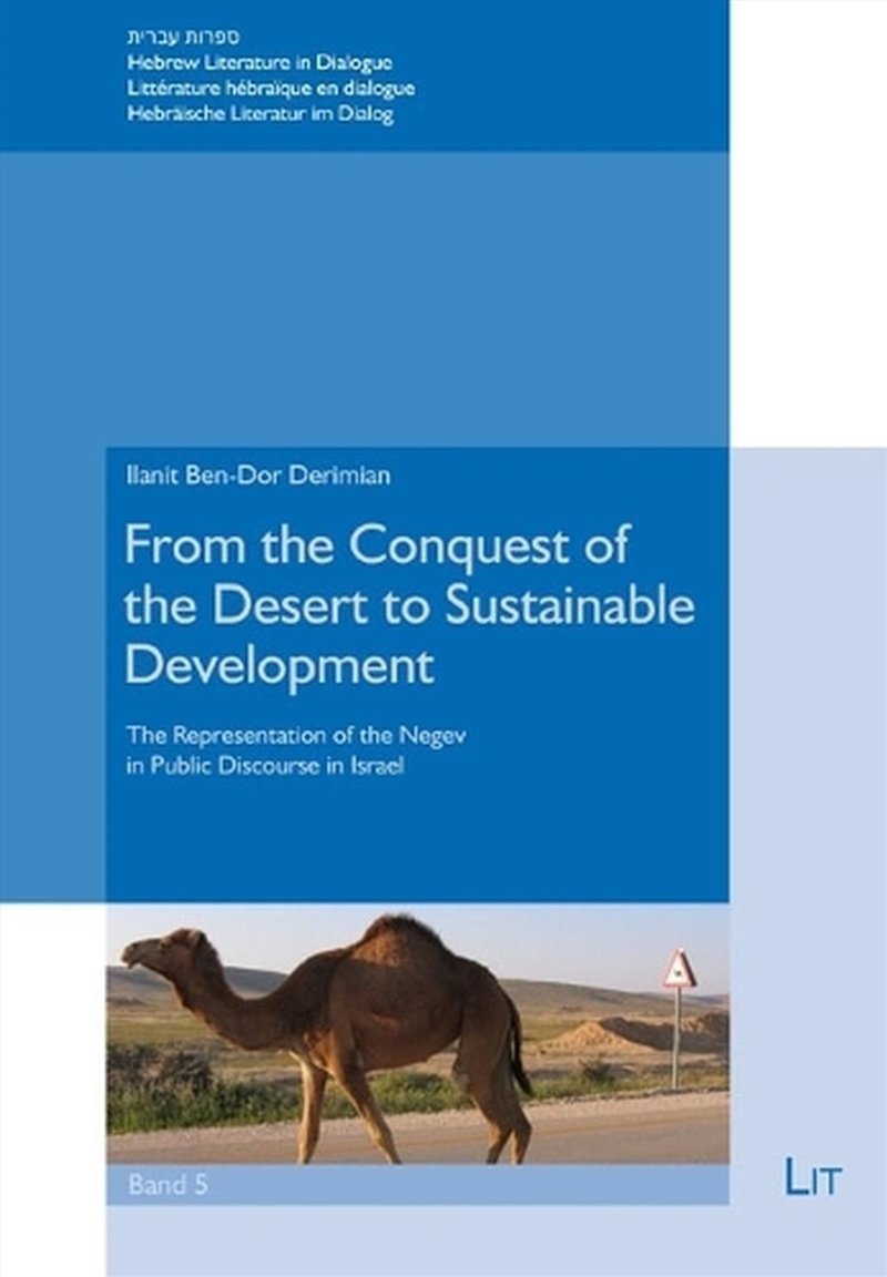 From The Conquest Of The Desert To Sustainable Development : The Representation Of The Negev In Publ/Product Detail/Arts & Entertainment
