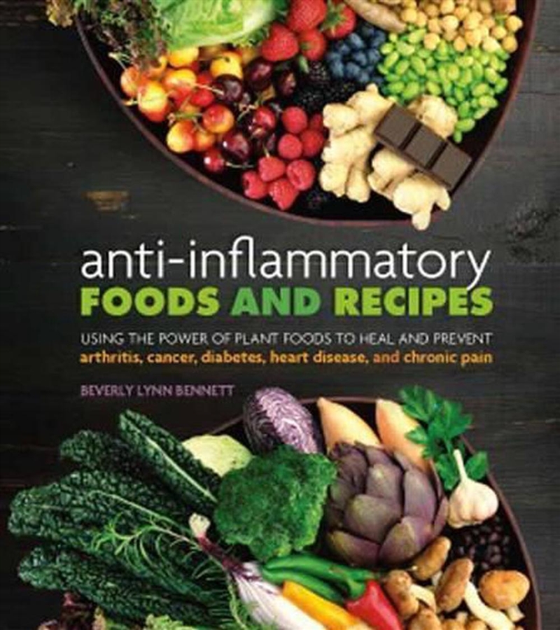 Anti-Inflammatory Foods And Recipes : Using The Power Of Plant Foods To Heal And Prevent Arthritis,/Product Detail/Fitness, Diet & Weightloss