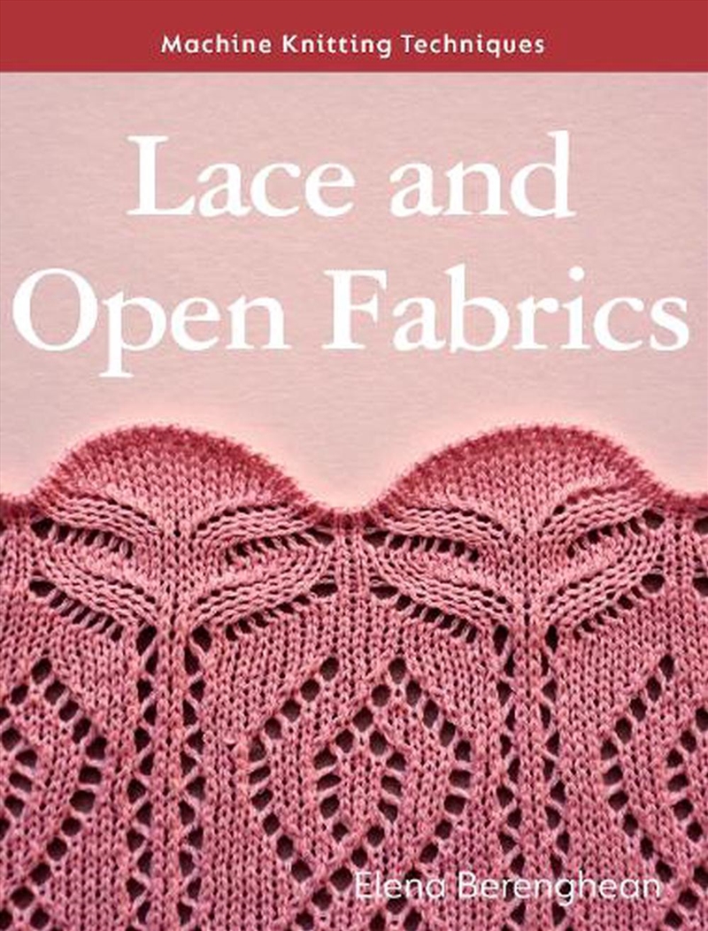 Machine Knitting Techniques: Lace And Open Fabrics : Machine Knitting Techniques/Product Detail/Crafts & Handiwork