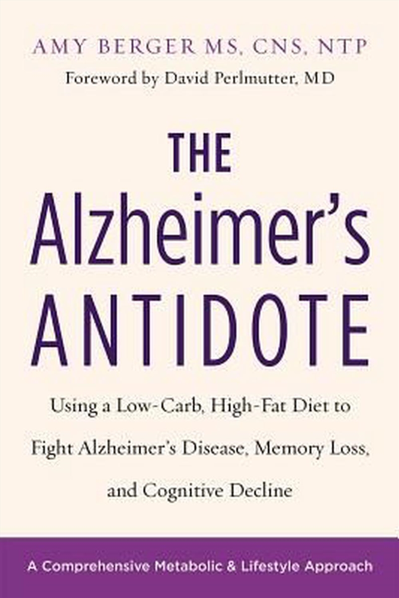 The Alzheimer'S Antidote : Using A Low-Carb, High-Fat Diet To Fight Alzheimer’S Disease, Memory Loss/Product Detail/Fitness, Diet & Weightloss