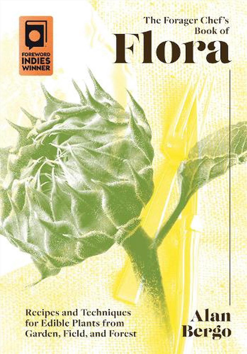 The Forager Chef'S Book Of Flora : Recipes And Techniques For Edible Plants From Garden, Field, And/Product Detail/Recipes, Food & Drink