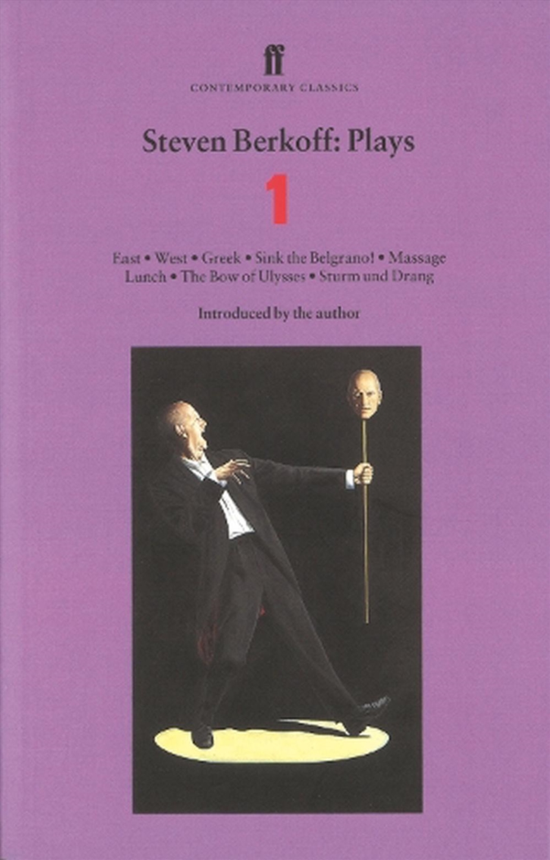 Steven Berkoff Plays 1 : East; West; Greek; Sink The Belgrano!; Massage Lunch; The Bow Of Ulysses; S/Product Detail/Literature & Plays