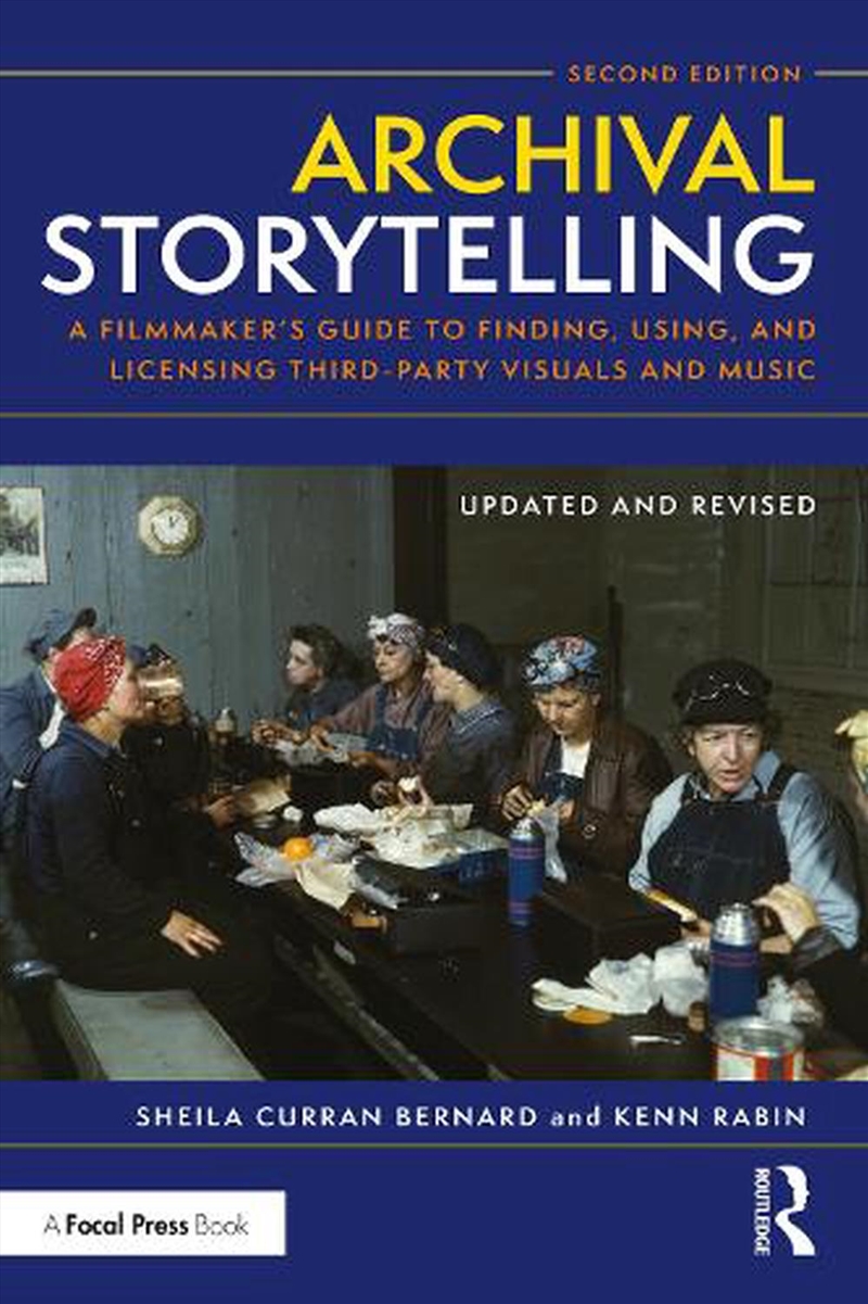 Archival Storytelling : A Filmmaker’S Guide To Finding, Using, And Licensing Third-Party Visuals And/Product Detail/Arts & Entertainment