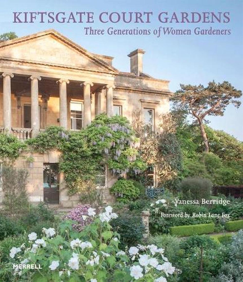 Kiftsgate Court Gardens : Three Generations Of Women Gardeners/Product Detail/Gardening