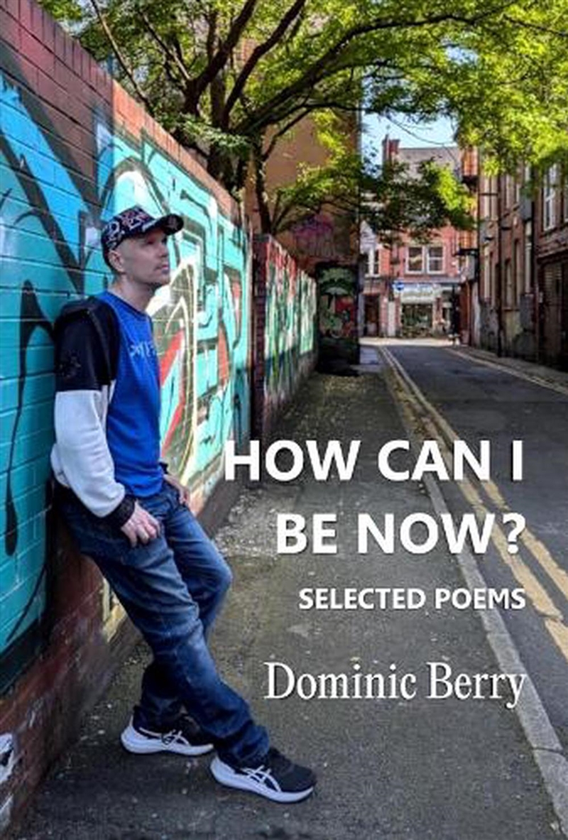 How Can I Be Now? : Selected Poems/Product Detail/Poetry
