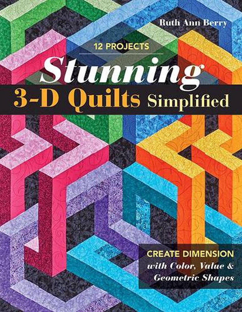 Stunning 3-D Quilts Simplified : Create Dimension with Color, Value & Geometric Shapes/Product Detail/Crafts & Handiwork